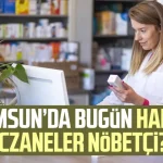 Samsun nöbetçi eczaneler 21 Kasım Perşembe