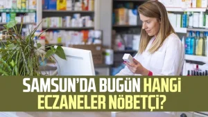 Samsun nöbetçi eczaneler 21 Kasım Perşembe