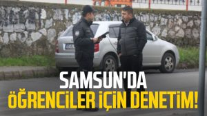 Samsun'da öğrenciler için denetim