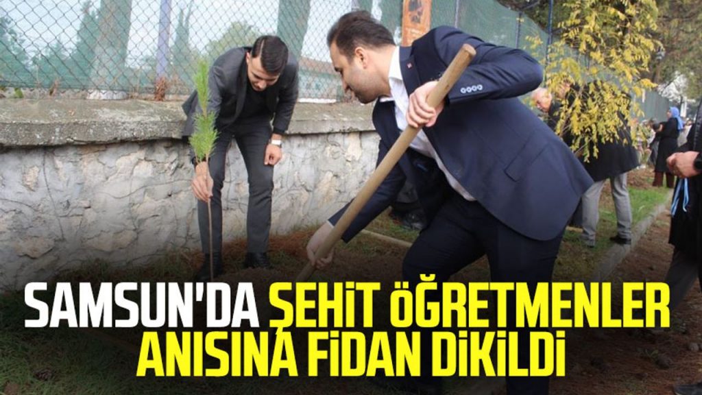 Samsun'da şehit öğretmenler anısına fidan dikildi