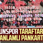 Samsunspor taraftarından anlamlı pankart