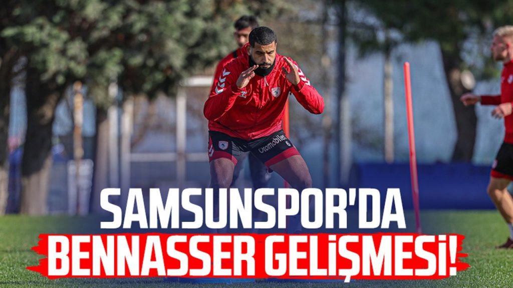 Samsunspor'da Bennasser gelişmesi!