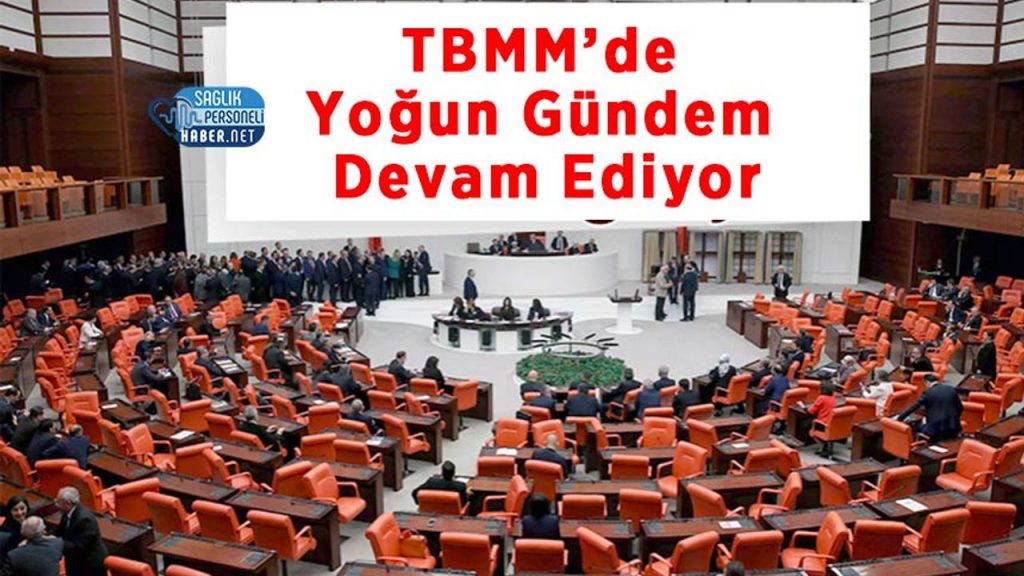 TBMM’de Yoğun Gündem Devam Ediyor