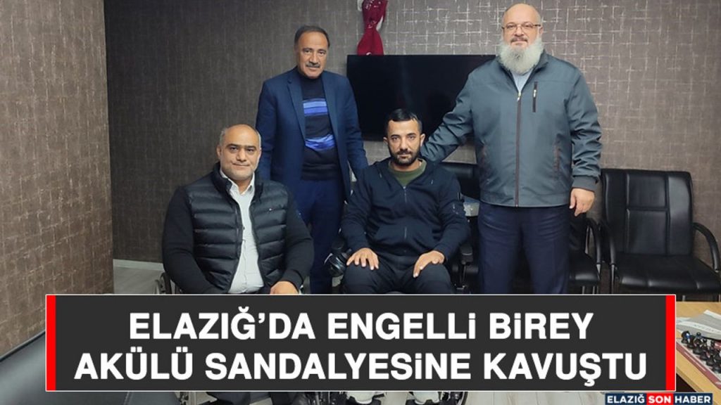 Elazığ’da Engelli Birey, Akülü Sandalyesine Kavuştu