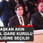 Başkan Akın, Genel İdare Kurulu Üyeliğine Seçildi