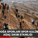 Elazığ Doğa Sporları Spor Kulübünden Ağaç Dikim Etkinliği