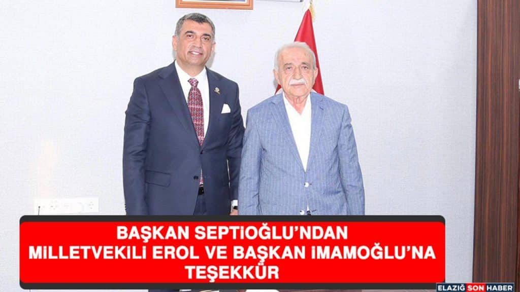 Başkan Septioğlu’ndan, Milletvekili Erol ve Başkan İmamoğlu’na Teşekkür