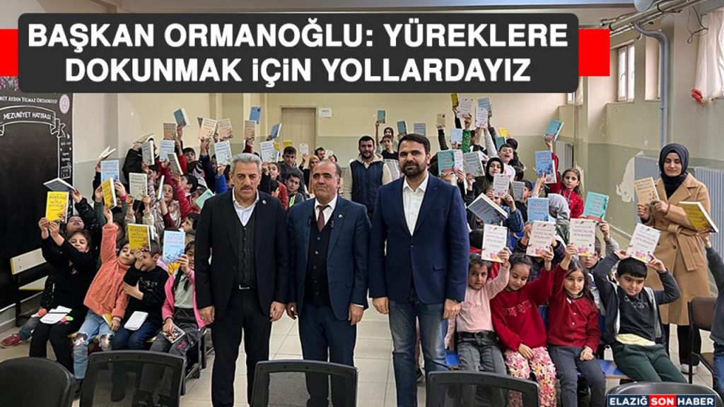 Başkan Ormanoğlu: Yüreklere Dokunmak İçin Yollardayız