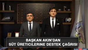 Başkan Akın’dan Süt Üreticilerine Destek Çağrısı