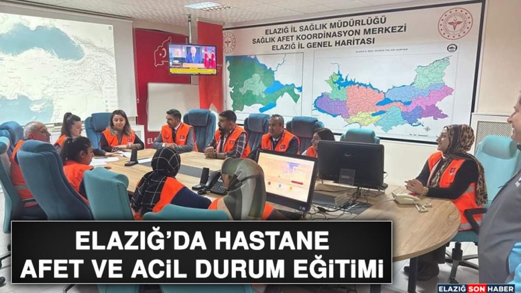 Elazığ’da Hastane Afet ve Acil Durum Eğitimi