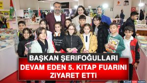 Başkan Şerifoğulları, Devam Eden 5. Kitap Fuarını Ziyaret Etti