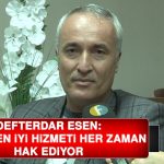 Defterdar Esen: Elazığ En İyi Hizmeti Her Zaman Hak Ediyor