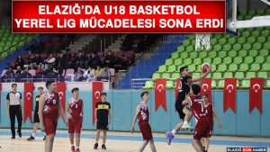 Elazığ’da U18 Basketbol Yerel Lig Mücadelesi Sona Erdi