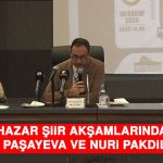 Hazar Şiir Akşamlarında Ganire Paşayeva ve Nuri Pakdil Anıldı