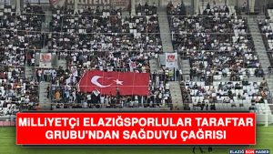 Milliyetçi Elazığsporlular Taraftar Grubu'ndan Sağduyu Çağrısı