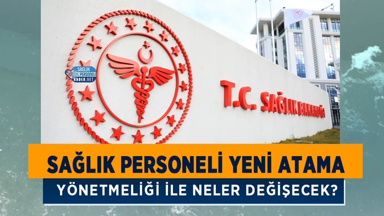 Sağlık Personeli Yeni Atama Yönetmeliği ile Neler Değişecek?