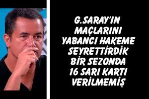 Acun Ilıcalı : Galatasaray'ın bir sezon maçlarını yabancı hakeme izlettik, 16 sarı kartı verilmemiş