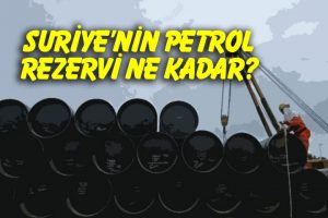 Suriye’nin ne kadar petrol rezervi var?