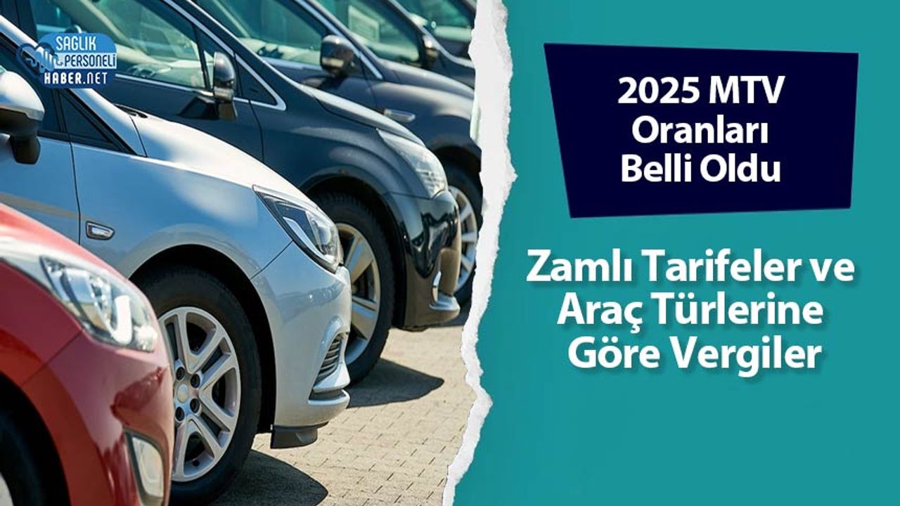 2025 MTV Oranları Belli Oldu: Zamlı Tarifeler ve Araç Türlerine Göre Vergiler