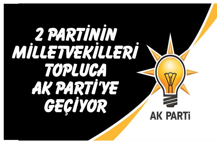 Ankara kulisi!.. İki partinin milletvekilleri toplu olarak AK Parti'ye geçecek