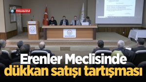 Erenler Meclisinde dükkan satışı tartışması