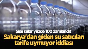 Şişe sular yüzde 100 zamlandı! Sakarya'dan giden su satıcıları tarife uymuyor iddiası