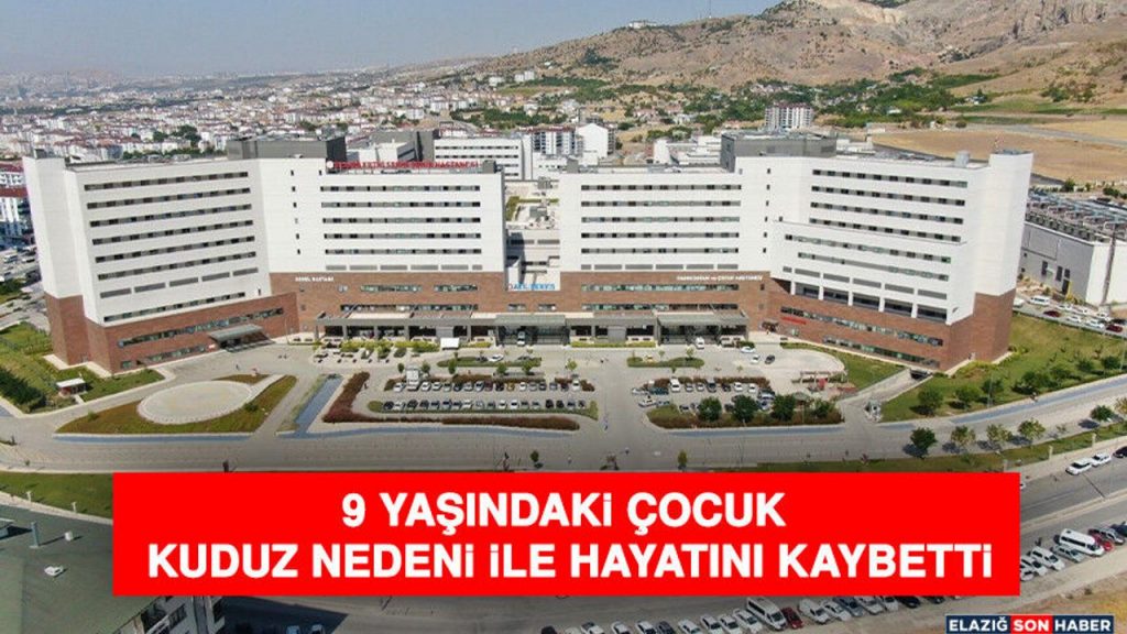 9 Yaşındaki Çocuk Kuduz Nedeni İle Hayatını Kaybetti