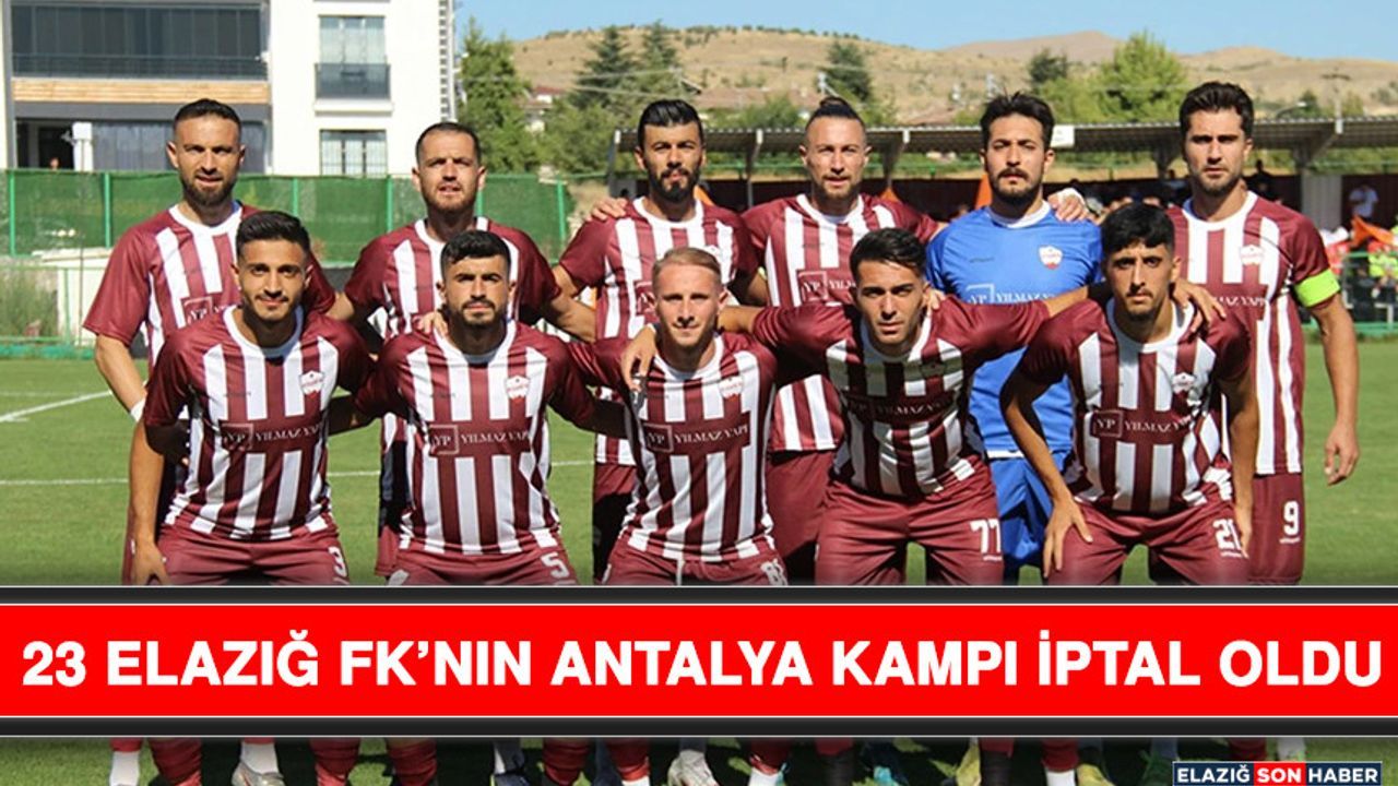 23 Elazığ FK’nın Antalya Kampı İptal Oldu