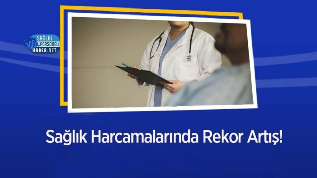 Sağlık Harcamalarında Rekor Artış!