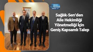 Sağlık-Sen’den Aile Hekimliği Yönetmeliği İçin Geniş Kapsamlı Talep