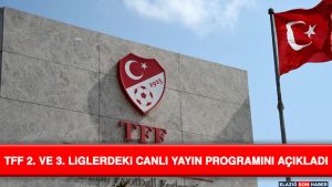 TFF 2. Ve 3. Liglerdeki Canlı Yayın Programını Açıkladı