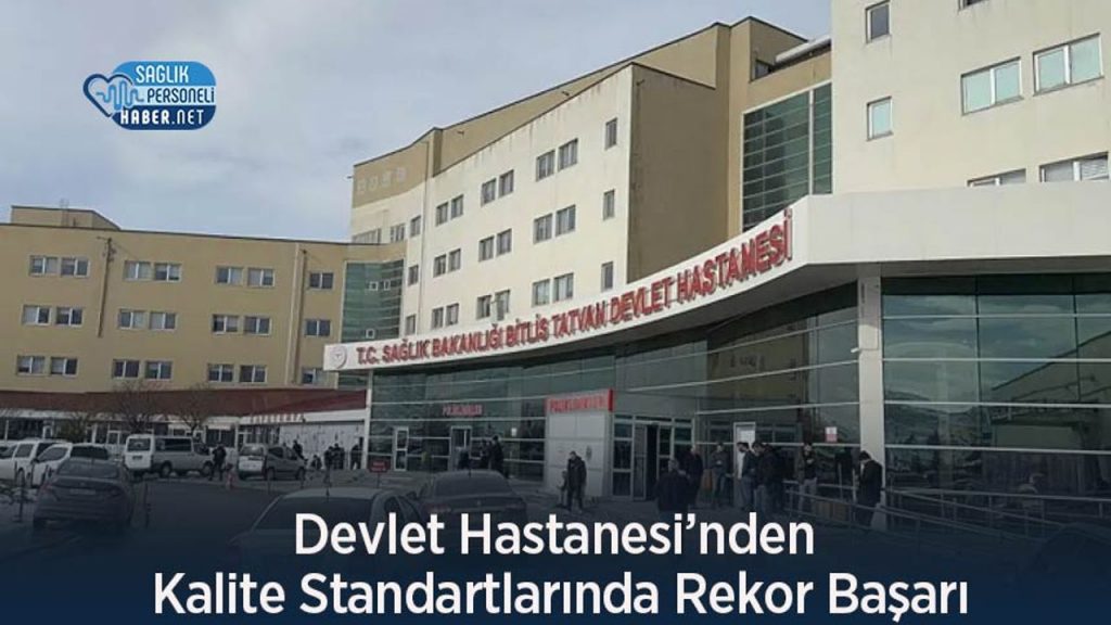 Devlet Hastanesi’nden Kalite Standartlarında Rekor Başarı