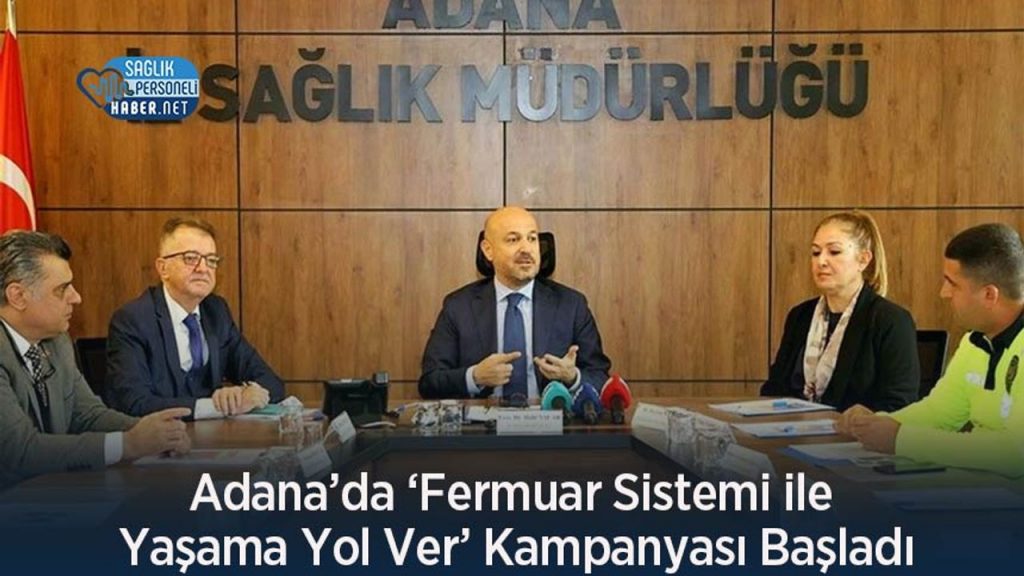 Adana’da ‘Fermuar Sistemi ile Yaşama Yol Ver’ Kampanyası Başladı