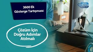 3600 Ek Gösterge Tartışması: Çözüm İçin Doğru Adımlar Atılmalı