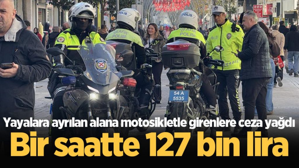 Bir saatte 127 bin lira: Yayalara ayrılan alana motosikletle girenlere ceza yağdı