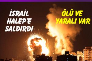 İsrail Halep'e saldırdı.. Ölü ve yaralılar var