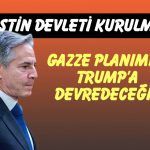 Blinken : Filistin devleti kurulmalı, Gazze planını Trump’a devredeceğiz