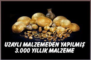 Uzaylı malzemelerden yapılmış 3.000 yıllık hazine