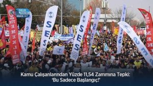 Kamu Çalışanlarından Yüzde 11,54 Zammına Tepki: ‘Bu Sadece Başlangıç!’