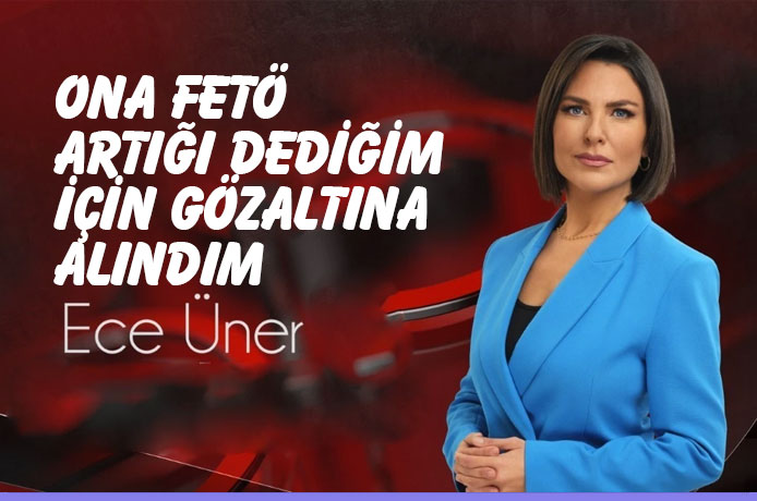 Ece Üner : ROK'a FETÖ artığı olduğu için gözaltına alındım