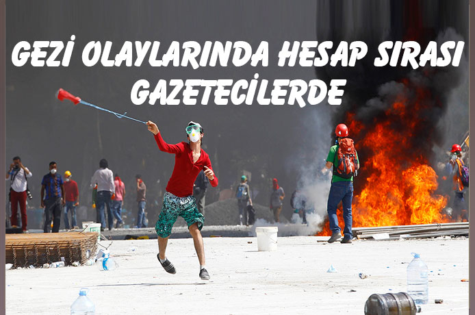 Gezi ayaklanmasında hesap sırası gazetecilerde