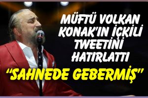 İçkili gönderme yapan Volkan Konak'a müftünün paylaşımı: Sahnede gebermiş