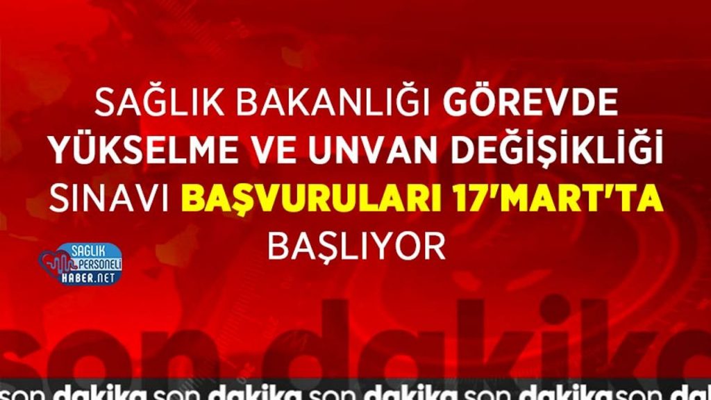 Sağlık Bakanlığı Görevde Yükselme ve Unvan Değişikliği Sınavı Başvuruları 17'Mart'ta Başlıyor