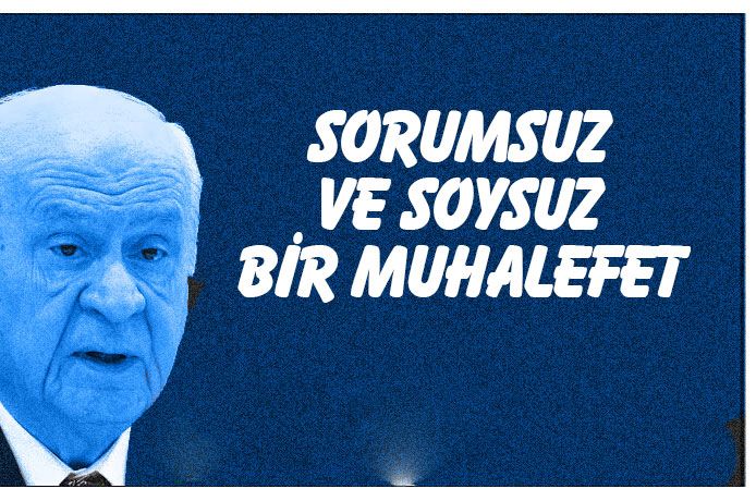 Bahçeli : Dünyada milli ekonomisine savaş açan sorumsuz ve soysuz bir muhalefet yoktur