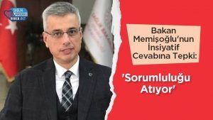 Bakan Memişoğlu'nun İnsiyatif Cevabına Tepki: 'Sorumluluğu Atıyor'
