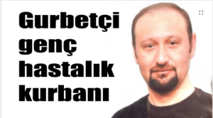 gurbetci genc hastalik kurbani GTPgmh