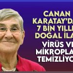Pof. Dr. Canan Karatay: Virüs ve mikropları kökten temizliyor