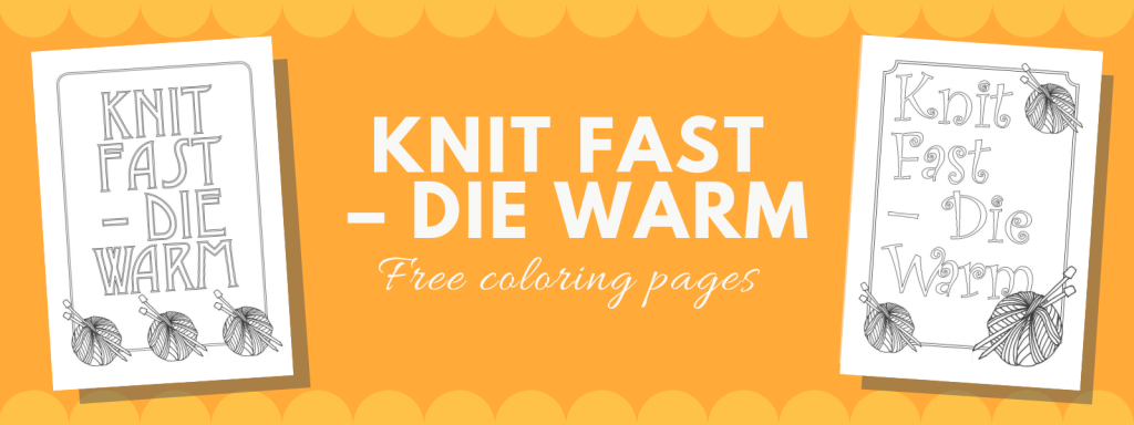 Knit Fast – Die Warm free knitting themed coloring pages | Don´t Be Such a Square | Crafting | DIY | Crafty Quotes | Crafting Quote | Yarn | Wool | Sheep