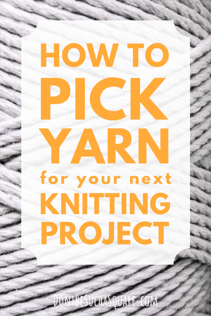 Don't Be Such a Square | How to pick yarn for your next knitting project | Learn about different yarn fibers ant what to consider when choosing yarn