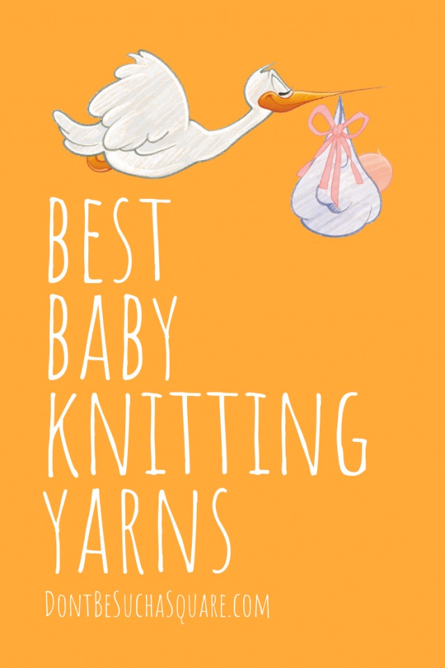 Best Baby Knitting Yarns | This post guides you throught some important aspects of choosing a yarn for baby knits #BabyKnitting #YarnShopping #KnittingYarn #Knitting #Yarn